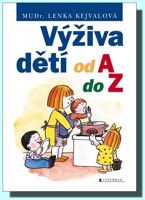 Výživa dětí od A do Z rady a recepty dětské lékařky (ve slevě jediný výtisk !)