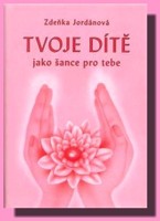Tvoje dítě jako šance pro tebe
