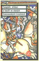 Templáři, křižáci a kacíři ve starých francouzských kronikách