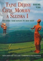 Tajné dějiny Čech, Moravy a Slezska I. Od vzniku české kotliny po zrod Keltů