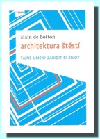 Architektura štěstí -  tajné umění zařídit si život