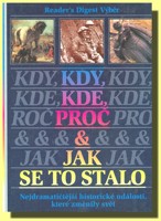 Kde, kdy, proč a jak se to stalo UDÁLOSTI, KTERÉ ZMĚNILY SVĚT (ve slevě jediný výtisk !)