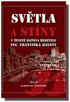 Světla a stíny v životě Baťova ředitele Ing. Františka Maloty