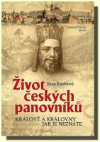 Život českých panovníků králové a královny jak je neznáte