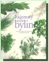 Tajemný svět bylin užitečný rádce pěstování a používání bylinek