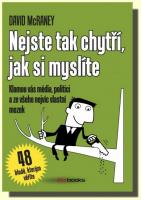 Nejste tak chytří, jak si myslíte klamou vás média, politici a ze všeho nejvíc vlastní mozek