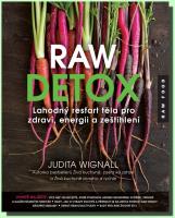 Raw detox lahodný restart těla pro zdraví, energii a zeštíhlení  