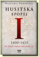 Husitská epopej I. (1400-1450 za časů krále Václava IV.)     