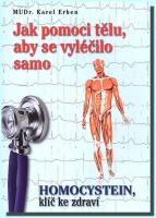 Jak pomoci tělu, aby se vyléčilo samo klíčem ke zdraví je homocystein