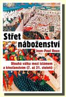 Střet náboženství dlouhá válka mezi islámem a křesťanstvím (7. až 21. století)