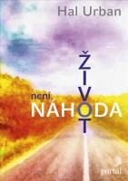 Život není náhoda 15 klíčových témat, jak žit vědomě a naplněně