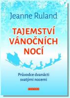 Tajemství vánočních nocí - průvodce dvanácti svatými nocemi