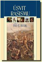 Úsvit rasismu počátky a rozvoj rasového myšlení 