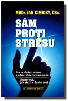 Sám proti stresu jak se ubránit stresu a udržet duševní rovnováhu; soubor rad, jak přežít v dnešní době