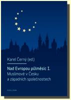 Nad Evropou půlměsíc Muslimové v Česku a západních společnostech