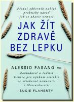 Jak žít zdravě bez lepku - praktický návod jak se zbavit nemocí