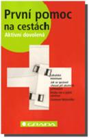 První pomoc na cestách AKTIVNÍ DOVOLENÁ (ve slevě jediný výtisk !)