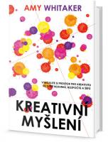 Kreativní myšlení vybojujte si prostor pro kreativitu ve světě rozvrhů, rozpočtů a šéfů