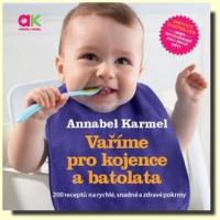 Vaříme pro kojence a batolata 200 receptů na rychlé, snadné a zdravé pokrmy 
