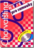 Chorvatština (nejen) pro samouky (klíč a 2 audio CD)