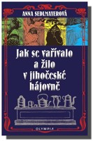 Jak se vařívalo a žilo v jihočeské hájovně