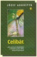Celibát - jeho duchovní předpoklady a bohatství a jak k němu správně vychovávat  (ve slevě jediný výtisk !)
