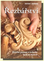 Řezbářství  detailní postupy a techniky krok za krokem