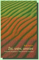 Žití, snění, umírání praktická moudrost z Tibetské knihy mrtvých