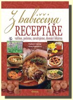 Z babiččina receptáře  vaříme, pečeme, zavařujeme, domácí lékárna