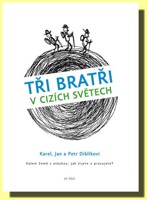 Tři bratři v cizích světech Kolem Země s otázkou: Jak žijete a pracujete?