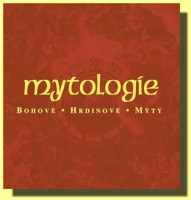 MYTOLOGIE Bohové, hrdinové, mýty 
