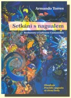 SETKÁNÍ S NAGUALEM (rozhovory s Carlosem Castanedou)