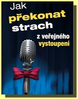 Jak překonat strach z veřejného vystoupení