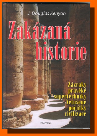 Zakázaná historie - zázraky pravěké supertechniky, netušené počátky civilizace