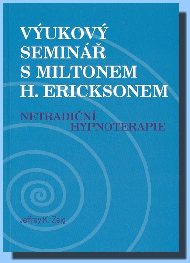Výukový seminář s Miltonem H. Ericksonem netradiční hypnoterapie