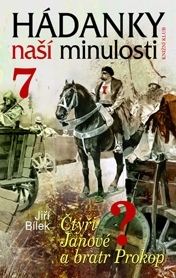 Hádanky naší minulosti 7 - Čtyři Janové a bratr Prokop