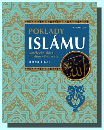 Poklady islámu umělecká sláva muslimského světa