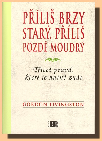 Příliš brzy starý, příliš pozdě moudrý