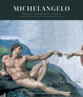 Michelangelo - život, osobnost a dílo (umění velkých mistrů)