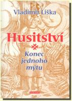 Husitství konec jednoho mýtu skrytá tvář válek za pravdu boží