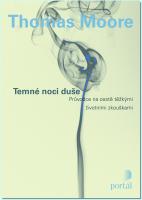 Temné noci duše - průvodce na cestě těžkými životními zkouškami