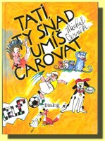 Tati, ty snad umíš čarovat!