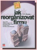 Jak reorganizovat firmu - změna je součástí života člověka i firmy (ve slevě jediný výtisk !)
