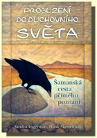 Probuzení do duchovního světa - šamanská cesta přímého poznání