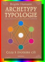 Archetypy typologie výzvy, možnosti a cesty šesti typů osobnosti