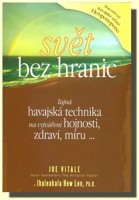 Svět bez hranic tajná havajská technika na vytváření hojnosti, zdraví, míru...