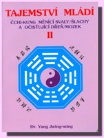 Tajemství mládí II (ČCHI KUNG  měnící svaly/ šlachy a očisťující dreň/mozek)