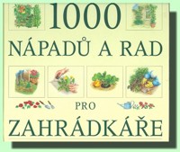 1000 nápadů a rad pro zahrádkáře