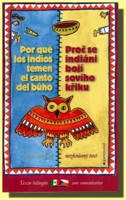 Proč se indiání bojí sovího křiku / Por qué los indios temen el canto del búho (dvojjazyčné vydání)