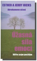 Úžasná síla emocí - věřte svým pocitům! Abrahamovo učení 